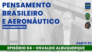 Pensamento Brasileiro  Osvaldo Albuquerque  Pensadores Brasileiros PARTE II DOCUMENTÁRIO [upl. by Warder]