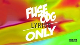 Fuse ODG  Only Lyrics [upl. by Bencion]