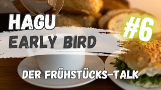 HAGU Early Bird  FrühstücksTalk  Folge 6  deutsch [upl. by Ellehcear761]