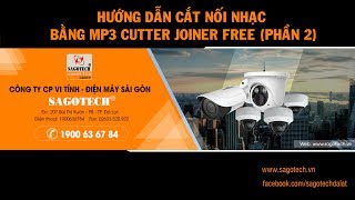 Cách sử dụng Free Mp3 Cutter Joiner để cắt nối nhạc mp3 Phần 2  Sagotechvn  1900 63 67 84 [upl. by Ennirok697]