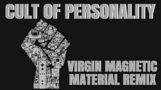 Cult of Personality Virgin Magnetic Material Remix [upl. by Aicatsan]