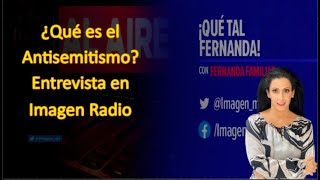 ¿Qué es el Antisemitismo Entrevista en Imagen Radio nadiacattan antisemitismo minorias [upl. by Einnob]