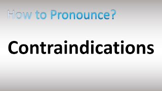 How to Pronounce Contraindications [upl. by Adnara]