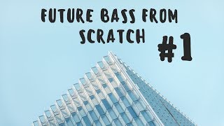 Future Bass From Scratch E01  Superdupersaws [upl. by Bo]