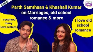 Exclusive Parth Samthaan amp Khushali Kumar on Marriages old school romance traveling plans amp more [upl. by Nnalyrehc]