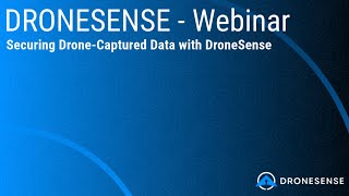 DroneSense Webinar  Securing DroneCaptured Data with DroneSense [upl. by Suciram]