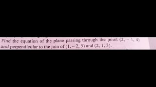 Find equation of plane passing point 214 and perpendicular to join of 125 and 213 [upl. by Kancler]