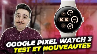 GOOGLE PIXEL WATCH 3  Du mieux et enfin un GRAND FORMAT  Test de la nouvelle Smartwatch Wear OS [upl. by Weeks]