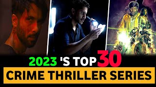 Top 30 Best Indian Crime Thriller Suspense Web Series In Hindi of 2023 [upl. by Neahs]