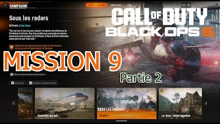 COD  Black Ops 6  Mission 9  Sous les radars  Partie 2 Campagne  Lets play 9 [upl. by Norahc]