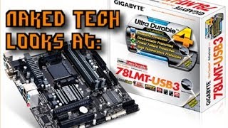 Naked Tech looks at the Gigabyte GA78LMTUSB3 [upl. by Swords]