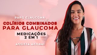 Colírios COMBINADOS para glaucoma  medicações 2 em 1 [upl. by Rostand]