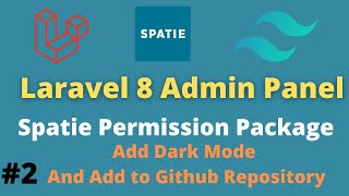 Laravel 8 Admin Panel with Spatie Roles and Permission Part 2  Add Dark Mode with Tailwindcss [upl. by Burns]