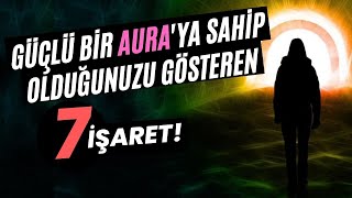 Güçlü Bir Auraya Sahip Olduğunuzu Gösteren 7 İşaret [upl. by Engedi]