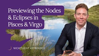 Previewing the Nodes and Eclipses in Pisces and Virgo [upl. by Ahsiekrats423]