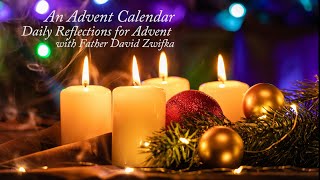 Advent Calendar Refection for Thursday of the Second Week in Advent [upl. by Bhayani966]