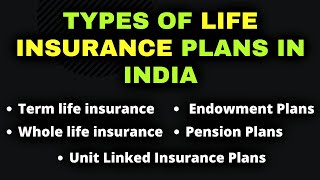 Types of Life Insurance  Different Types of Life Insurance Plans Available in India [upl. by Meekah366]