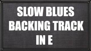 Slow Blues Backing Track In E [upl. by Assirolc]