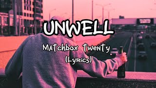 Unwell  Matchbox Twenty Lyrics [upl. by Olegnaed]