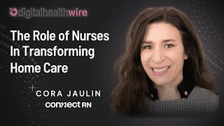 The Digital Health Wire Show  The Role of Nurses in Transforming Home Care [upl. by Christabelle]