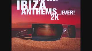 The Best Ibiza AnthemsEver 2K  CD1 [upl. by Head87]