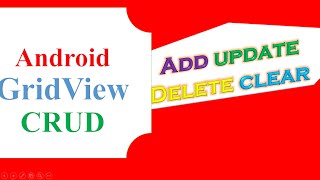 Android GridView CRUD  ADD UPDATE REFRESH DELETE CLEAR [upl. by Amena]