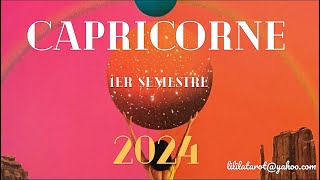 CAPRICORNE 🎈2024  1er SEMESTRE  Un tirage INCROYABLE ✨ [upl. by Ahtivak]