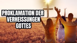 PROKLAMATION DER VERHEISSUNGEN GOTTES [upl. by Ryan]