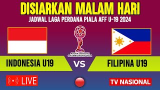 🔴BERLANGSUNG MALAM HARI  INI JADWAL TIMNAS INDONESIA U19 VS FILIPINA U19  PIALA AFF U19 2024 [upl. by Jaban]