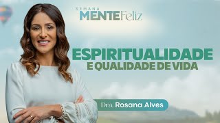 ESPIRITUALIDADE  Dra Rosana Alves  Semana Mente Feliz com doutorarosana [upl. by Oates]