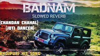 Badnaam Jyoti dancer Chandan Chahal  slowed and Reverb new Bhojpuri song trending song [upl. by Rondon786]