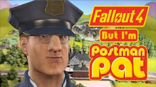 Fallout 4  But Im Postman Pat [upl. by Anawad]