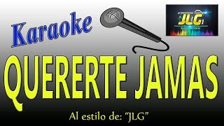 QUERERTE JAMAS Karaoke JLG [upl. by Onra]