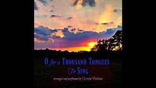 O for a Thousand Tongues To Sing [upl. by Orpheus595]