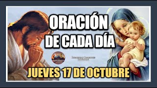 ORACIÓN DE CADA DÍA JUEVES 17 DE OCTUBRE DE 2024 ORACIÓN DE MAÑANA Y TARDE [upl. by Chilt]