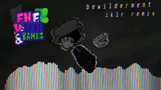 Bewilderment IKLR Remix  Reactions Reuploaded [upl. by Dominica]