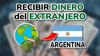 💰 Cómo RECIBIR DINERO del EXTRANJERO en ARGENTINA 2024 [upl. by Borlow]