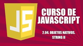 Curso de Javascript  204 Objetos nativos String II [upl. by Mettah299]