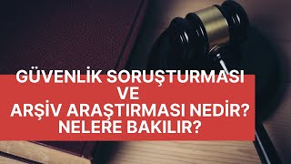 Güvenlik Soruşturması ve Arşiv Araştırması Nedir Nelere Bakılır [upl. by Tiffani556]