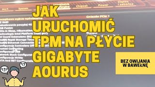 Jak uruchomić TPM na płycie GIGABYTE AOURUS Jak umożliwić sobie przejście z WIN10 na WIN11 [upl. by Nilved]