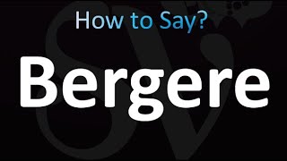 How to Pronounce Bergere Correctly [upl. by Adeehsar643]