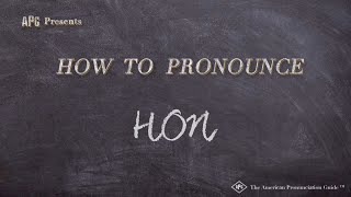 How to Pronounce HON Real Life Examples [upl. by Aissat553]