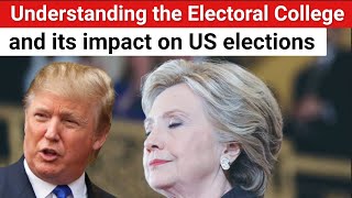 Understanding the Electoral College and its impact on US elections [upl. by Codi916]