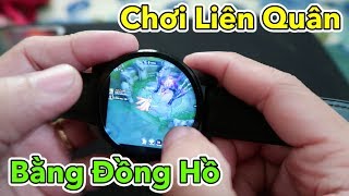 Chơi Game Liên Quân Bằng Đồng Hồ Thông Minh  Play Games on Android SmartWatch [upl. by Anattar]