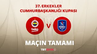 Maçın Tamamı  Fenerbahçe Beko  Anadolu Efes  37 Cumhurbaşkanlığı Kupası [upl. by Maxia957]