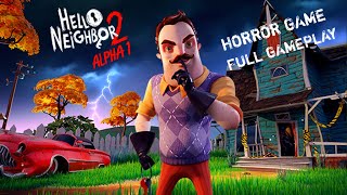 Hello Neighbor 2 Alpha 1😱 Horror Full Gameplay helloneighbor gameplay horrorgaming games [upl. by Lehcyar561]