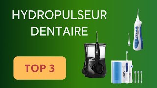 TOP 3  HYDROPULSEUR DENTAIRE 2024  COMPARATIF SIMPLE ET EFFICACE [upl. by Temp650]