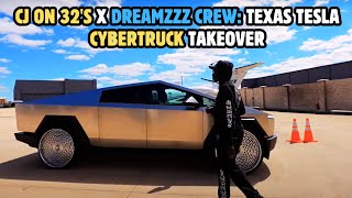 CJ on 32s x Dreamzzz Crew Texas Tesla Cybertruck Takeover [upl. by Cahn]