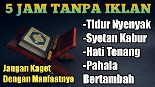 5 JAM TANPA IKLAN BACAAN ALQURAN PENENANG HATI TERKABULNYA DOA [upl. by Hedda]