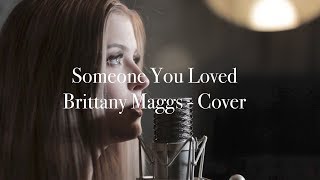 Lewis Capaldi  Someone You Loved  Brittany Maggs cover [upl. by Gorey900]